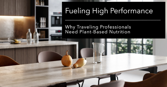 🚀 Fueling High Performance: Why Traveling Professionals Need Plant-Based Nutrition