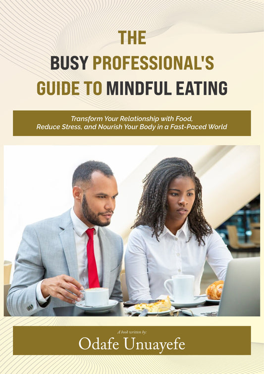 Mindful Eating: A step-by-step guide for busy professionals to develop healthier eating habits, enhance mental clarity, and achieve work-life balance through intentional, mindful eating practices.